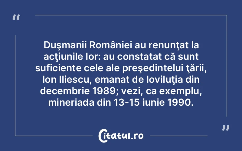 Duşmanii României au renunţat la acţiunile lor...
