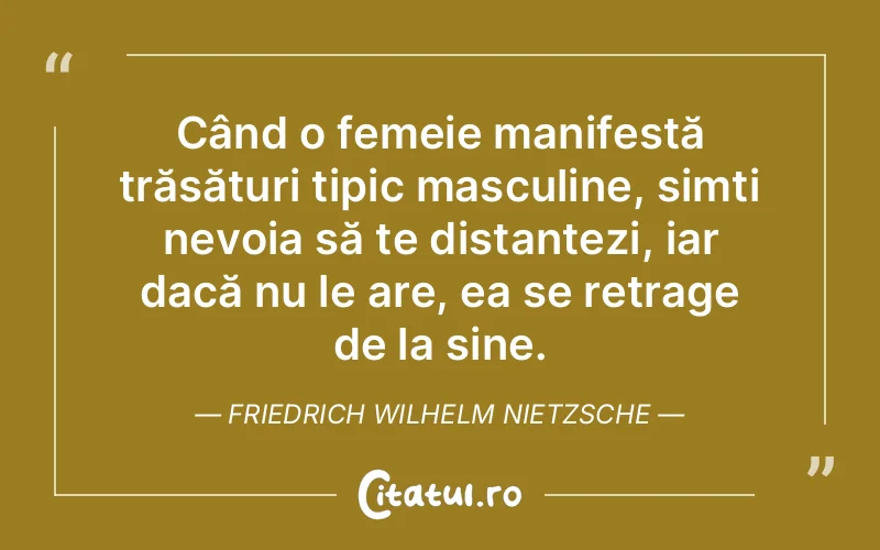 Când o femeie manifestă trăsături tipic mascul...