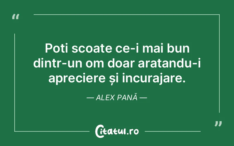Poți scoate ce-i mai bun dintr-un om doar aratand...