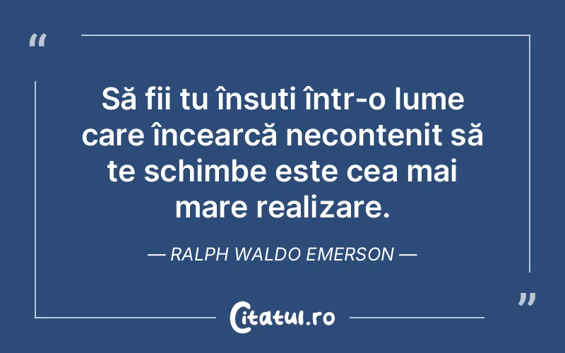Să fii tu însuți într-o lume care încearcă n...
